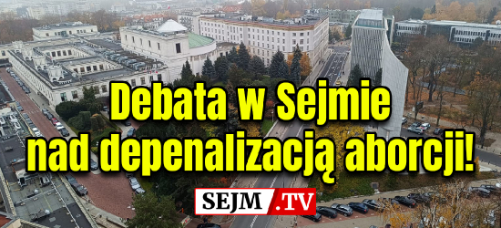 Sejm.TV: Debata w Sejmie nad depenalizacją aborcji (VIDEO)