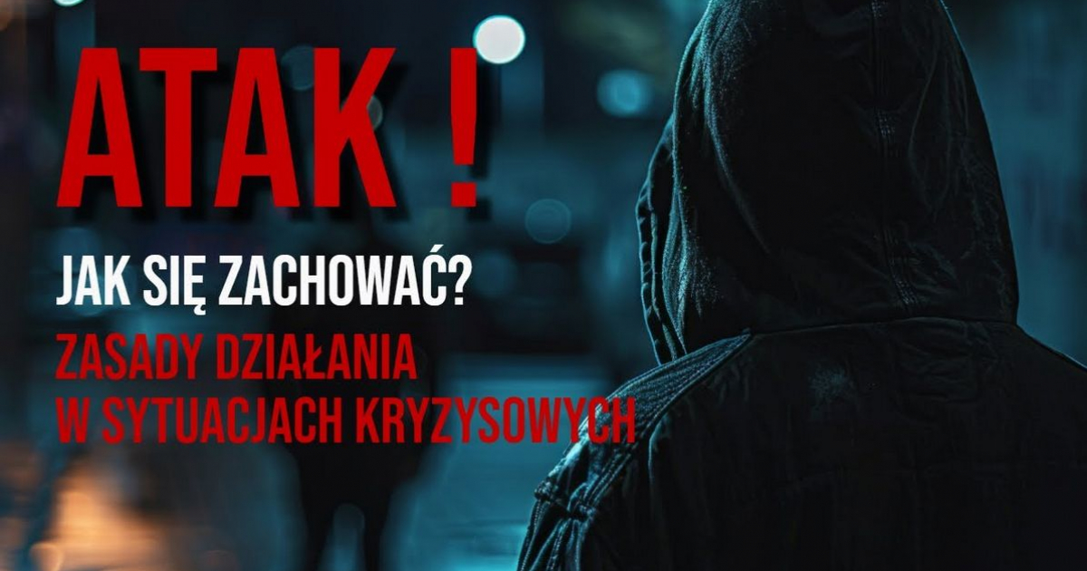 ATAK! Jak się zachować? Zasady działania w sytuacjach kryzysowych [VIDEO]