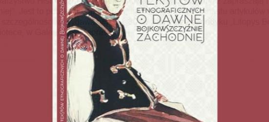 Promocja książki „Wybór tekstów etnograficznych o dawnej Bojkowszczyźnie Zachodniej”