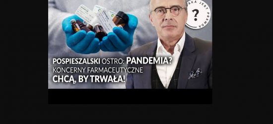 POŚPIESZALSKI mocno o pandemii! „Dywanowe szczepienia” i interesy koncernów? || JAKA JEST PRAWDA? (VIDEO)