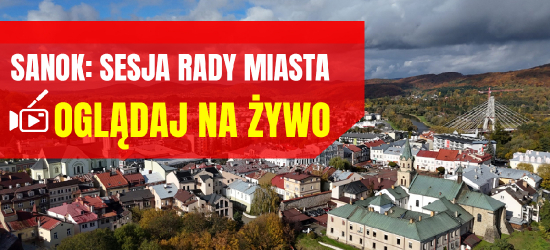 SANOK: Nadzwyczajna sesja w mieście. NA ŻYWO