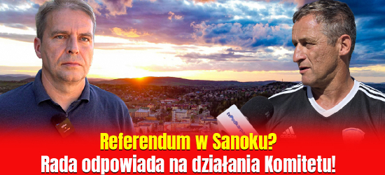 Referendum w Sanoku? Rada odpowiada na działania Komitetu! (VIDEO)