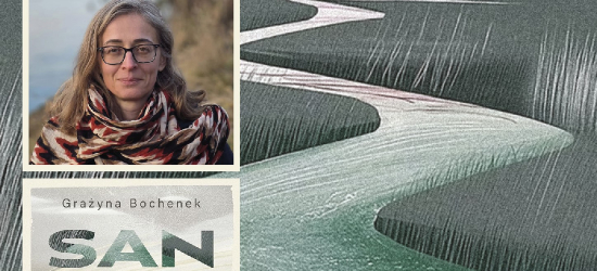 Spotkanie z Grażyną Bochenek. Poznaj tajemnice rzeki San