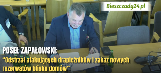 POSEŁ ZAPAŁOWSKI: Odstrzał atakujących drapieżników i zakaz nowych rezerwatów blisko domów [VIDEO]