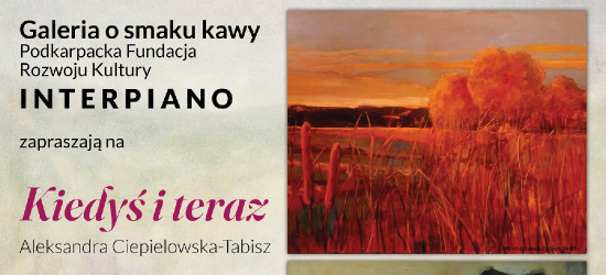 SANOK: Wernisaż wystawy „Kiedyś i teraz” Aleksandry Ciepielowskiej-Tabisz