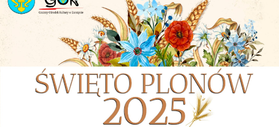 Święto Plonów 2025 w Zarszynie – zapraszamy 24 sierpnia!