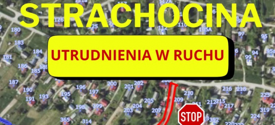 Uwaga kierowcy! Czasowe utrudnienia i zamknięcie drogi w Strachocinie