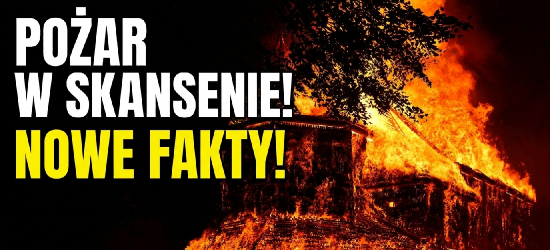 Śledztwo po pożarze w skansenie. Są nowe ustalenia! (ZDJĘCIA)