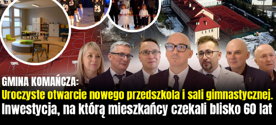 GMINA KOMAŃCZA: Uroczyste otwarcie nowego przedszkola i sali gimnastycznej. Inwestycja, na którą mieszkańcy czekali blisko 60 lat [VIDEO, ZDJĘCIA]