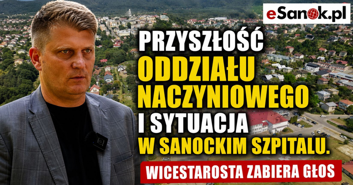 Przyszłość oddziału naczyniowego i sytuacja w sanockim szpitalu. Wicestarosta zabiera głos [VIDEO]